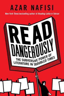 Read Dangerously The Subversive Power of Literature in Troubled Times  9780062947369 Front Cover