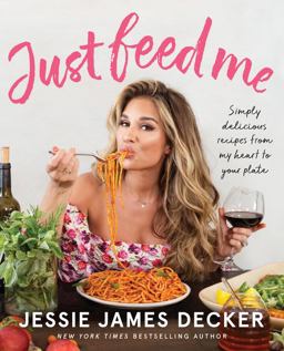 Just Feed Me Simply Delicious Recipes from My Heart to Your Plate  9780062948205 Front Cover