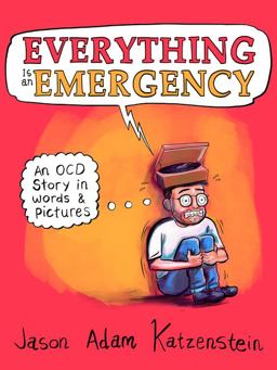 Everything Is an Emergency An OCD Story in Words and Pictures  9780062950079 Front Cover