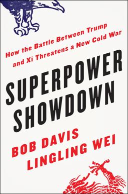Superpower Showdown How the Battle Between Trump and Xi Threatens a New Cold War  9780062953056 Front Cover