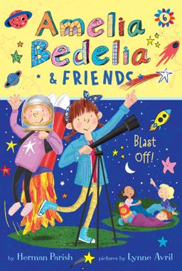 Amelia Bedelia and Friends #6: Amelia Bedelia and Friends Blast Off