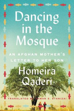 Dancing in the Mosque An Afghan Mother's Letter to Her Son  9780062970312 Front Cover