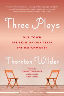 Three Plays Our Town, the Skin of Our Teeth, and the Matchmaker  9780062971920 Front Cover
