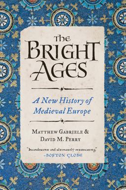 Bright Ages A New History of Medieval Europe  9780062980908 Front Cover