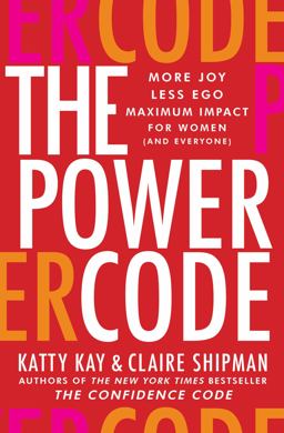 Power Code More Joy. Less Ego. Maximum Impact for Women (and Everyone).  9780062984555 Front Cover