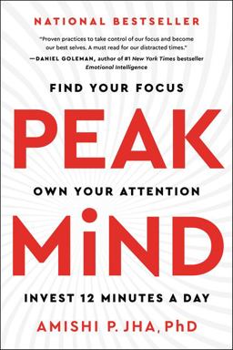Peak Mind Find Your Focus, Own Your Attention, Invest 12 Minutes a Day  9780062992154 Front Cover