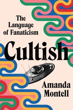 Cultish The Language of Fanaticism  9780062993151 Front Cover