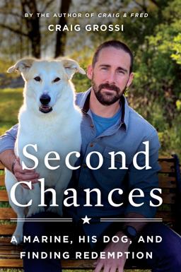 Second Chances A Marine, His Dog, and Finding Redemption  9780063009530 Front Cover