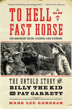 To Hell on a Fast Horse Updated Edition The Untold Story of Billy the Kid and Pat Garrett 10th 9780063011922 Front Cover