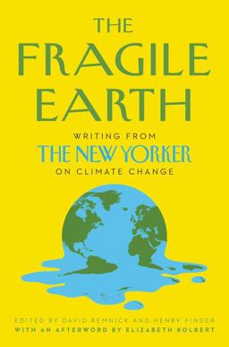 Fragile Earth Writing from the New Yorker on Climate Change  9780063017542 Front Cover