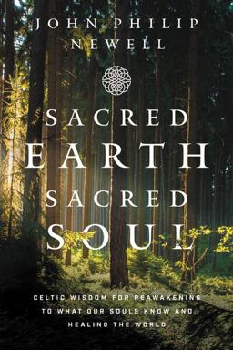 Sacred Earth, Sacred Soul Celtic Wisdom for Reawakening to What Our Souls Know and Healing the World  9780063023505 Front Cover