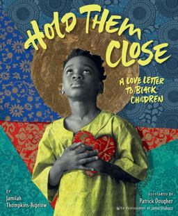 Hold Them Close A Love Letter to Black Children  9780063036178 Front Cover