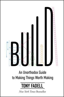 Build An Unorthodox Guide to Making Things Worth Making  9780063046061 Front Cover