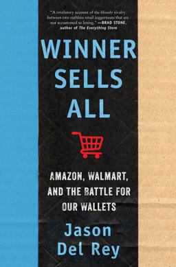 Winner Sells All Amazon, Walmart, and the Battle for Our Wallets  9780063076327 Front Cover