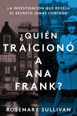 The Betrayal of Anne Frank ¿Quién Traicionó a Ana Frank? (Spanish Edition)
