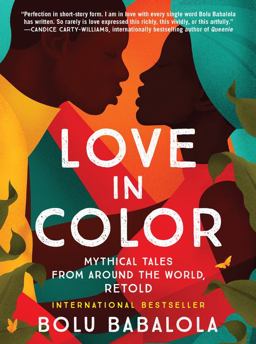 Love in Color Mythical Tales from Around the World, Retold  9780063078505 Front Cover