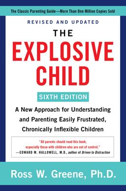 Explosive Child [Sixth Edition] A New Approach for Understanding and Parenting Easily Frustrated, Chronically Inflexible Children  9780063092464 Front Cover