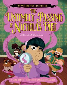 Super-Serious Mysteries #1: the Untimely Passing of Nicholas Fart Super-Serious Mysteries #1: the Untimely Passing of Nicholas Fart