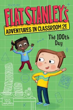 Flat Stanley's Adventures in Classroom 2E #3: the 100th Day