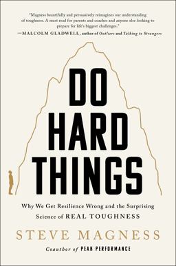 Do Hard Things Why We Get Resilience Wrong and the Surprising Science of Real Toughness  9780063098619 Front Cover