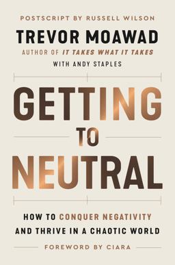 Getting to Neutral How to Conquer Negativity and Thrive in a Chaotic World  9780063111912 Front Cover