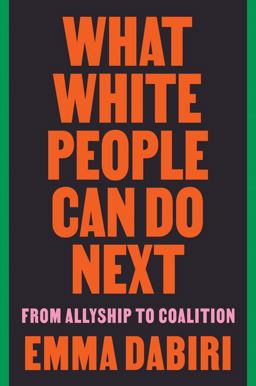 What White People Can Do Next: From Allyship to Coalition  9780063112711 Front Cover