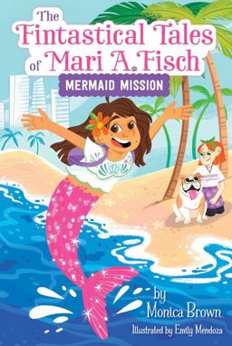The Fintastical Tales of Mari A. Fisch #1: Mermaid Mission The Fintastical Tales of Mari A. Fisch #1: Mermaid Mission