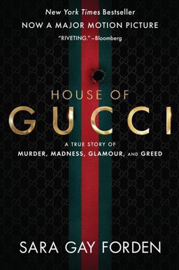 House of Gucci [Movie Tie-In] A True Story of Murder, Madness, Glamour, and Greed: a Summer Beach Read  9780063159983 Front Cover