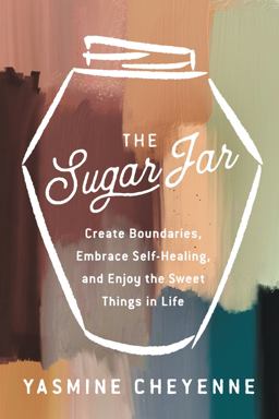 Sugar Jar Create Boundaries, Embrace Self-Healing, and Enjoy the Sweet Things in Life  9780063162365 Front Cover