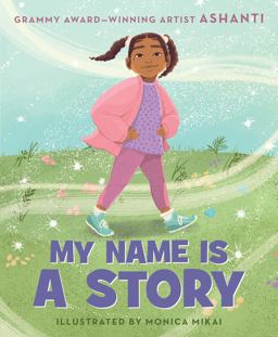 My Name Is a Story An Empowering First Day of School Book for Kids  9780063222366 Front Cover