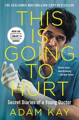 This Is Going to Hurt [TV Tie-In] Secret Diaries of a Young Doctor  9780063228481 Front Cover
