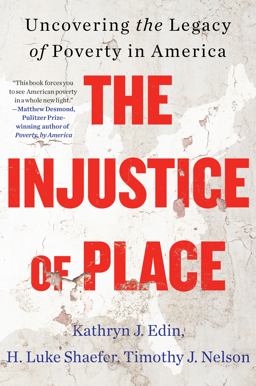 Injustice of Place Uncovering the Legacy of Poverty in America  9780063239494 Front Cover