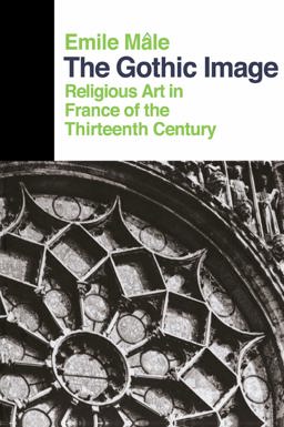 Gothic Image Religious Art in France of the Thirteenth Century  9780064300322 Front Cover