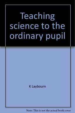 Teaching Science to the Ordinary Pupil