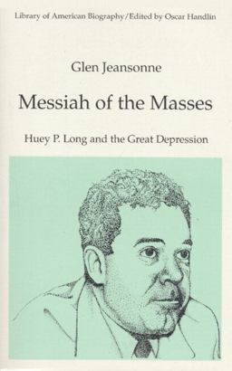 Messiah of the Masses Huey P. Long and the Great Depression  9780065001624 Front Cover