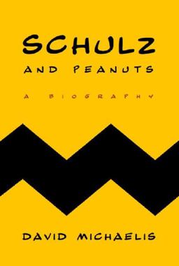 Schulz and Peanuts A Biography  9780066213934 Front Cover
