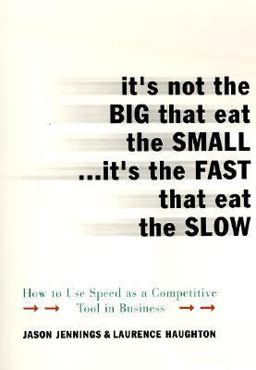 It's Not the Big That Eat the Small... It's the Fast That Eat How to Use Speed As a Competitive Tool in Business  9780066620534 Front Cover