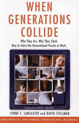 When Generations Collide Who They Are. Why They Clash. How to Solve the Generational Puzzle at Work  9780066621067 Front Cover