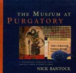 Museum at Purgatory A Wondrous Strange Tale from the Author of Griffin and Sabine  9780067575468 Front Cover