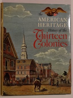 American Heritage History of the Thirteen Colonies:  9780070012554 Front Cover