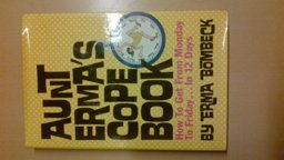 Aunt Erma's Cope Book : How to Get from Monday to Friday... in Twelve Days  9780070064522 Front Cover