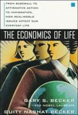 Economics of Life: from Baseball to Affirmative Action to Immigration, How Real-World Issues Affect Our Everyday Life  9780070067097 Front Cover