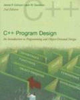 C++ Program Design : An Introduction to Programming and Object-Oriented Design 2nd 1998 9780070121355 Front Cover