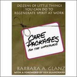 C. A. R. E. Packages for the Workplace: Dozens of Little Things You Can Do to Regenerate Spirit at Work  9780070242678 Front Cover