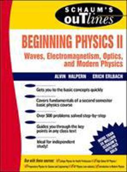 Schaum's Outline of Beginning Physics II: Electricity and Magnetism, Optics, Modern Physics  9780070257078 Front Cover