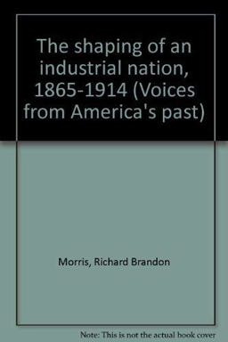 The Shaping of an Industrial Nation, 1865-1914