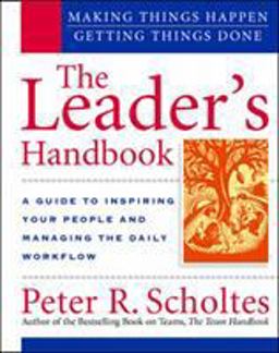 Leader's Handbook: Making Things Happen, Getting Things Done A Guide to Inspiring your People and Managing the Daily Workflow  9780070580282 Front Cover