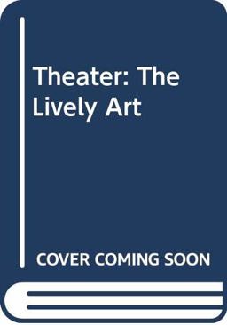 Theater The Lively Art, Brief Edition  9780070707429 Front Cover