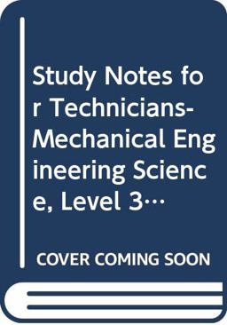 Study Notes for Technicians-Mechanical Engineering Science, Level 3