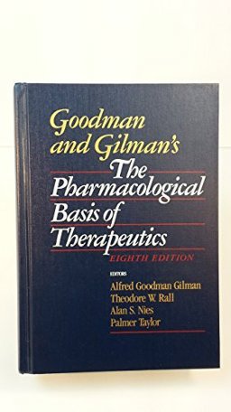 Goodman and Gilman's The Pharmacological Basis of Therapeutics 8th 1991 9780071052702 Front Cover
